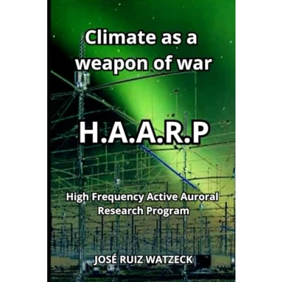 Abbildung von Climate as a weapon of war: H.A.A.R.P High Frequency Active Auroral Research Program