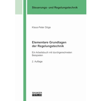 Abbildung von Elementare Grundlagen der Regelungstechnik: Ein Arbeitsbuch mit durchgerechneten Beispielen (Berichte aus Steuerungs und Regelungstechnik)