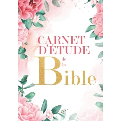 Abbildung von Carnet d&#039;Étude de la Bible: Journal d&#039;Études Bibliques et Prières Pour Noter vos Versets, Prières, Réflexions, Gratitudes Organiser votre Lecture Biblique.