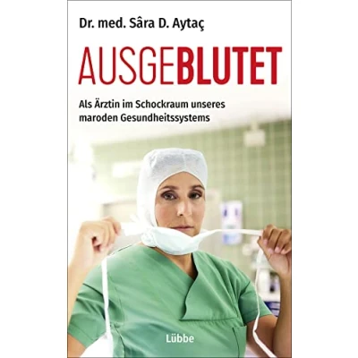Abbildung von Ausgeblutet: Als Ärztin im Schockraum unseres maroden Gesundheitssystems