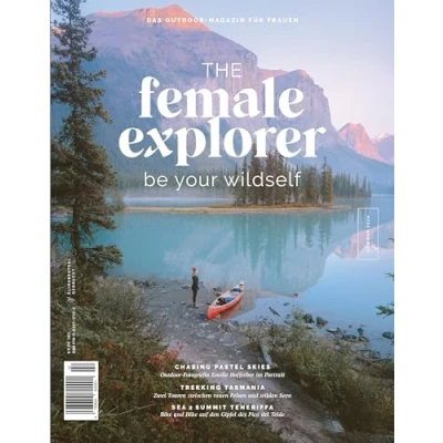 Abbildung von Female Explorer #8: Be your wildself. Outdoor Magazin mit Reiseberichten von Frauen für Frauen. Dein Know How Reise Abenteuer: die um Welt, allein reisen, Mikroabenteuer &amp; Gadgets