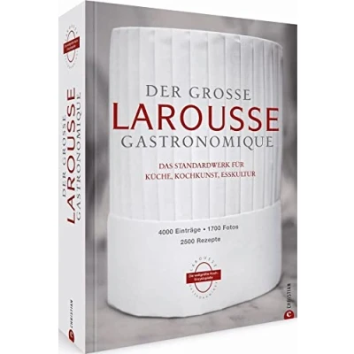 Abbildung von Der große Larousse Gastronomique. Das internationale Standardwerk für Küche, Kochkunst, Esskultur.: 4000 Einträge, 1700 Fotos, 2500 Rezepte
