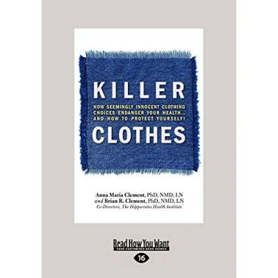 Abbildung von Killer Clothes: How Seemingly Innocent Clothing Choices Endanger Your Health...and to Protect Yourself!