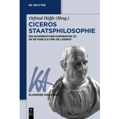 Abbildung von Ciceros Staatsphilosophie: Ein kooperativer Kommentar zu ›De re publica‹ und legibus‹ (Klassiker Auslegen, 64, Band 64)