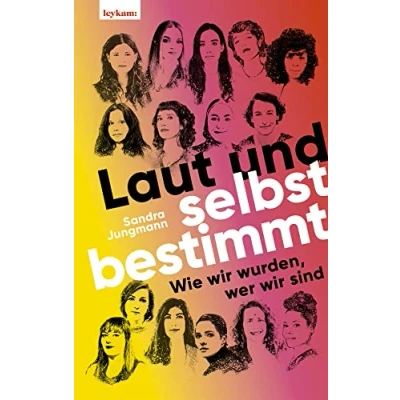 Abbildung von Laut und selbstbestimmt Wie wir wurden, wer sind