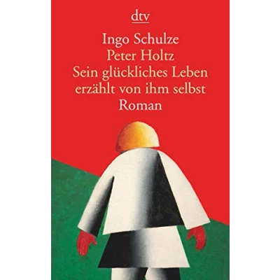 Abbildung von Peter Holtz Sein glückliches Leben erzählt von ihm selbst: Roman