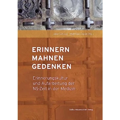 Abbildung von Erinnern, Mahnen, Gedenken: Erinnerungskultur und Aufarbeitung der NS Zeit in Medizin