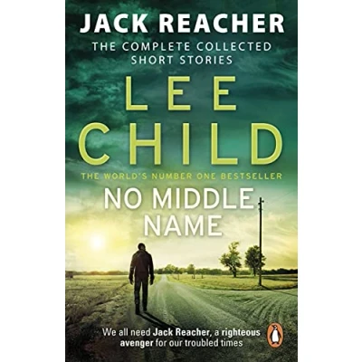 Abbildung von No Middle Name: The Complete Collected Jack Reacher Stories (Jack Short Stories, 7)