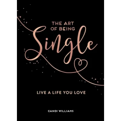 Abbildung von The Art of Being Single: Live a Life You Love