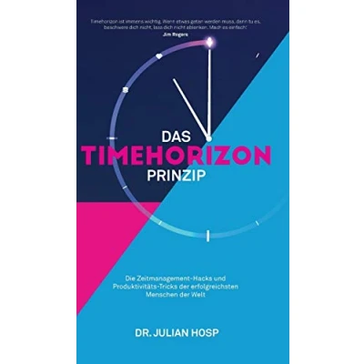 Abbildung von Das Timehorizon Prinzip: Die Zeitmanagement Hacks und Produktivitäts Tricks der erfolgreichsten Menschen Welt