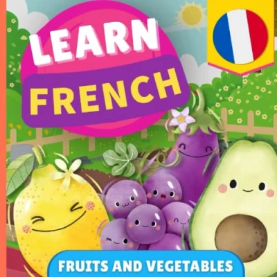 Abbildung von Learn French Fruits and vegetables: Picture book for bilingual kids English / with pronunciations
