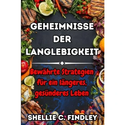 Abbildung von Geheimnisse der Langlebigkeit: Bewährte Strategien für ein längeres, gesünderes Leben