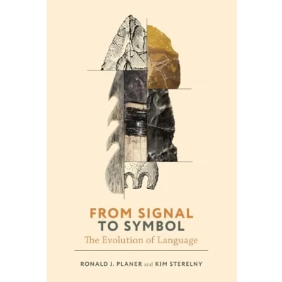Abbildung von From Signal to Symbol: The Evolution of Language (Life and Mind: Philosophical Issues in Biology Psychology)