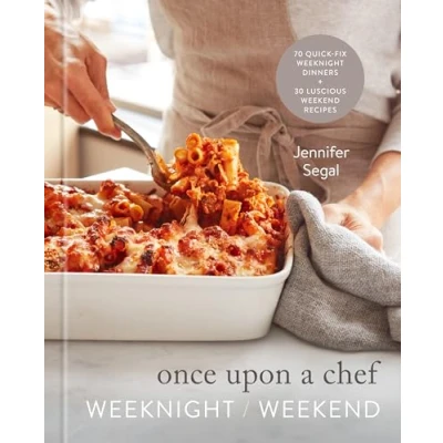 Abbildung von Once Upon A Chef: Weeknight/Weekend: 70 Quick Fix Weeknight Dinners + 30 Luscious Weekend Recipes: Cookbook