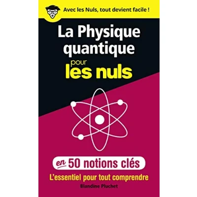 Abbildung von La Physique Quantique Pour Les Nuls En 50 Notions Clés: L&#039;essentiel Tout Comprendre