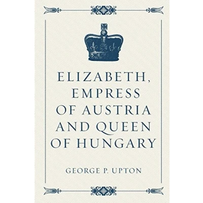 Abbildung von Elizabeth, Empress of Austria and Queen Hungary