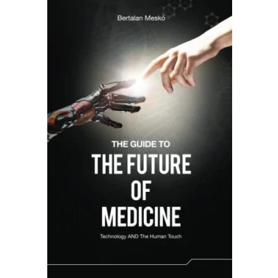 Abbildung von The Guide to Future of Medicine: Technology AND Human Touch