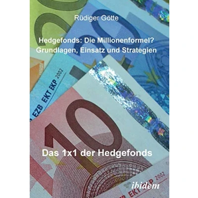 Abbildung von Hedgefonds: Die Millionenformel?: Grundlagen, Einsatz und Strategien. Das 1 x der Hedgefonds
