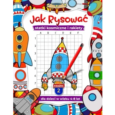 Abbildung von Jak rysować statki kosmiczne i rakiety dla dzieci w wieku 4 8 lat, krok po kroku siatka kopia sztuka książki (książka 2) (Jak dzieci)