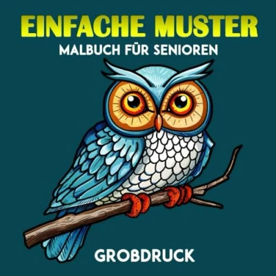 Abbildung von Einfache Muster Großdruck Malbuch für Senioren: 30 Große Illustrationen Erwachsene und Senioren Einzigartige Malvorlagen mit Tieren, Blumen, Lebensmitteln anderen Format: 8.5 x Zoll