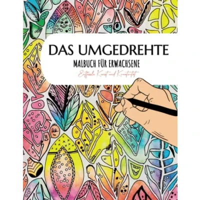 Abbildung von Das Umgedrehte Malbuch für Erwachsene: Zeichne die Linien und entfalte deine Kreativität Stressabbau Entspannung.