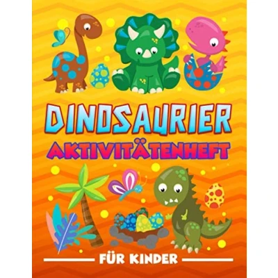 Abbildung von Dinosaurier: Aktivitätenheft für Kinder: Ein lustiges Arbeitsbuch 3 bis 10 Jährige mit Labyrinthen, Bilderrätseln, Symmetriebildern, Fehlersuchen, Malseiten und vieles mehr.