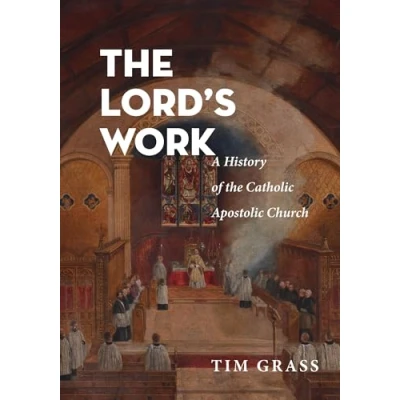 Abbildung von the Lord&#039;s Work: A History of Catholic Apostolic Church