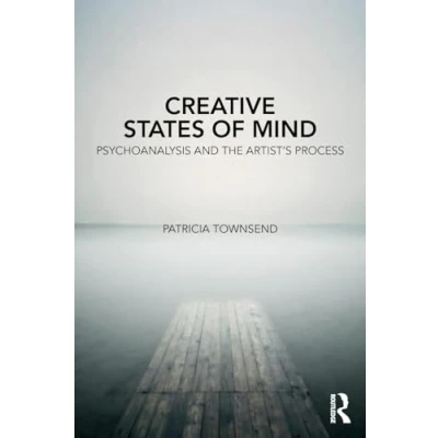 Abbildung von Creative States of Mind: Psychoanalysis and the Artist&#039;s Process
