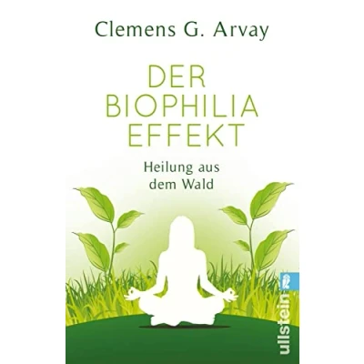 Abbildung von Der Biophilia Effekt: Heilung aus dem Wald Das heilende Band zwischen Mensch und Natur