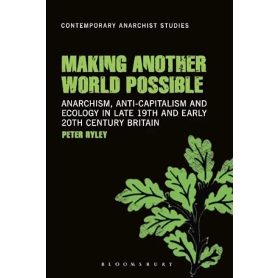 Abbildung von Making Another World Possible: Anarchism, Anti Capitalism And Ecology In Late 19Th Early 20Th Century Britain (Contemporary Anarchist Studies)