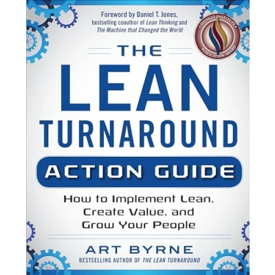 Abbildung von The Lean Turnaround Action Guide: How to Implement Lean, Create Value and Grow Your People