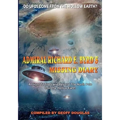 Abbildung von Admiral Richard E. Byrd&#039;s Missing Diary: A Flight To The Land Beyond North Pole Into Hollow Earth