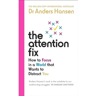 Abbildung von The Attention Fix: How to Focus in a World that Wants Distract You