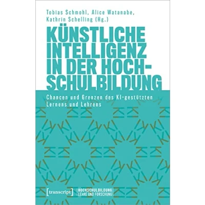 Abbildung von Künstliche Intelligenz in der Hochschulbildung: Chancen und Grenzen des KI gestützten Lernens Lehrens (Hochschulbildung: Lehre Forschung)