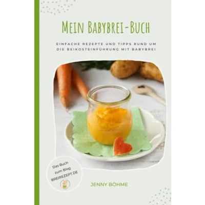 Abbildung von Mein Babybrei Buch: Einfache Rezepte und Tipps rund um die Beikosteinführung mit