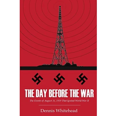 Abbildung von The Day Before War: Events of August 31, 1939 That Ignited World War II