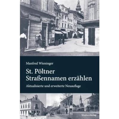 Abbildung von St. Pöltner Straßennamen erzählen: Aktualisierte und erweiterte Neuauflage
