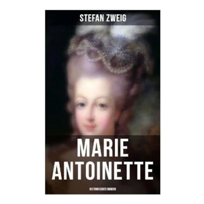 Abbildung von Marie Antoinette: Historischer Roman: Die ebenso dramatische wie tragische Biographie von Antoinette