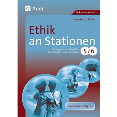 Abbildung von Ethik an Stationen 5 6: Übungsmaterial zu den Kernthemen des Lehrplans, Klasse 5/6 (Stationentraining Sekundarstufe Ethik)