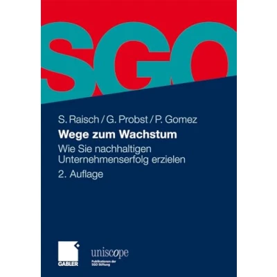 Abbildung von Wege zum Wachstum: Wie Sie nachhaltigen Unternehmenserfolg erzielen (uniscope. Publikationen der SGO Stiftung)