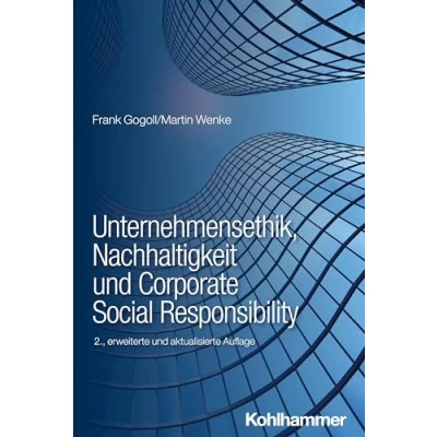 Abbildung von Unternehmensethik, Nachhaltigkeit und Corporate Social Responsibility: Instrumente zur systematischen Einführung eines Verantwortungsmanagements in Unternehmen (BWL Bachelor Basics)