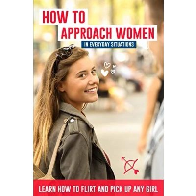 Abbildung von how to approach women in everyday situations ? Learn flirt and pick up any girl: the street, at your local store, bar, on Tinder, dancing club, Facebook