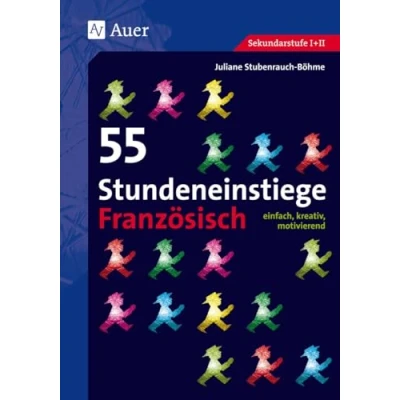 Abbildung von 55 Stundeneinstiege Französisch: einfach, kreativ, motivierend (5. bis 13. Klasse) (Stundeneinstiege Sekundarstufe)