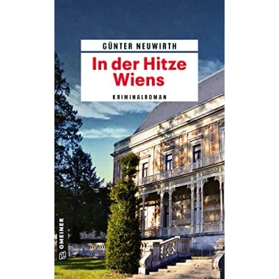Abbildung von In der Hitze Wiens: Kriminalroman (Kriminalromane im GMEINER Verlag)