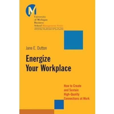 Abbildung von Energize Your Workplace: How to Create and Sustain High Quality Connections at Work (J B Umbs Series)