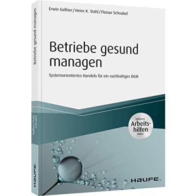 Abbildung von Betriebe gesund managen inkl. Arbeitshilfen online: Systemorientiertes Handeln für ein nachhaltiges BGM (Haufe Fachbuch)