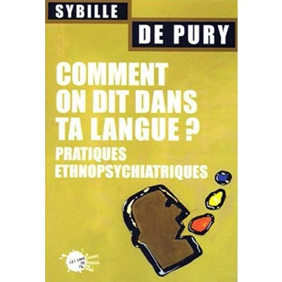 Abbildung von Comment on dit dans ta langue ? Pratiques ethnopsychiatriques