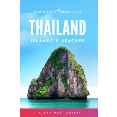 Abbildung von Thailand Islands and Beaches: The Solo Girl&#039;s Travel Guide