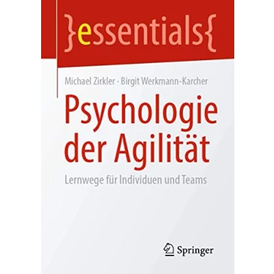 Abbildung von Psychologie der Agilität: Lernwege für Individuen und Teams (essentials)
