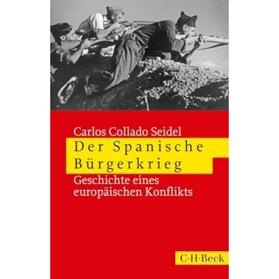 Abbildung von Der Spanische Bürgerkrieg: Geschichte eines europäischen Konflikts (Beck Paperback)